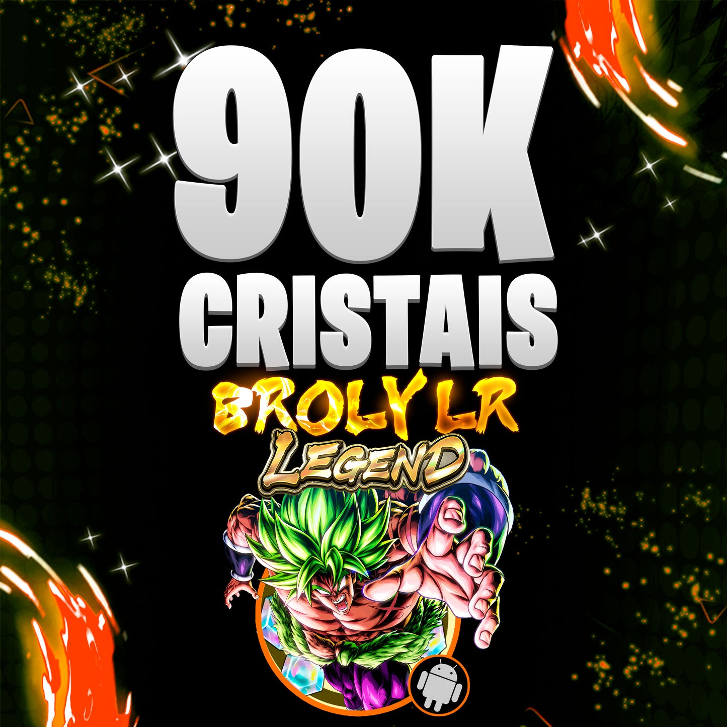 BROLY LEGEND + 90K CRISTAIS (ANDROID)